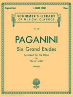 6 Grande Etudes After N. Paganini: Schirmer Library of Classics Volume 835 Piano Solo 0793545331 Book Cover