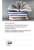 Le discours du boycott sur la Toile:Analyse discursive et pragmatique: Analyse des stratégies discursives utilisées dans le discours du boycott sur Internet. 3838145097 Book Cover