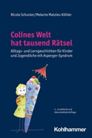 Colines Welt Hat Tausend Ratsel: Alltags- Und Lerngeschichten Fur Kinder Und Jugendliche Mit Asperger-Syndrom 3170413929 Book Cover