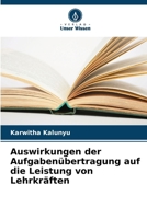 Auswirkungen der Aufgabenübertragung auf die Leistung von Lehrkräften (German Edition) 6209875785 Book Cover