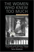 The Women Who Knew Too Much: Hitchcock and Feminist Theory 0416017010 Book Cover