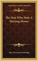 The Man Who Stole A Meeting-House 0548412405 Book Cover