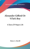 Alexander Gifford Or Vi'let's Boy: A Story Of Negro Life 1163719080 Book Cover