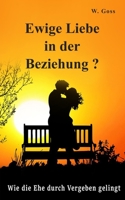 Ewige Liebe in der Beziehung? Wie die Ehe durch Vergeben gelingt 3968420020 Book Cover