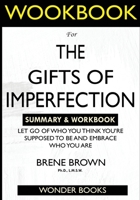 WORKBOOK For The Gifts of Imperfection: Let Go of Who You Think You're Supposed to Be and Embrace Who You Are 1952639530 Book Cover