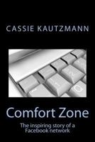 COMFORT ZONE: The Inspiring Story of a Facebook Network 1466468629 Book Cover