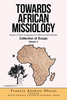 TOWARDS AFRICAN MISSIOLOGY: Issues of New Language for African Christianity 166413719X Book Cover