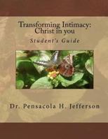 Transforming Intimacy: Christ in you Student's Guide 1539938646 Book Cover