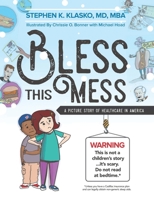 Bless This Mess: A Picture Story of Healthcare in America 1483479625 Book Cover