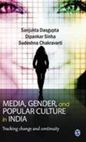 Media, Gender, and Popular Culture in India: Tracking Change and Continuity 8132107292 Book Cover