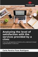 Analysing the level of satisfaction with the services provided by a clinic: From the perspective of clients who underwent breast augmentation in 2011/12 B0CKRJCKB5 Book Cover