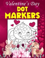 Valentine’s Day Dot Markers: Cute and Easy Valentine's Day Big Dot Marker Coloring Book for Toddler and Preschool Kids B0CSDTVHQK Book Cover