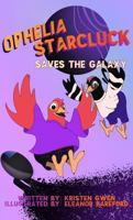 Ophelia Starcluck Saves the Galaxy (The Starcluck Adventures) B0CKD2BKPY Book Cover