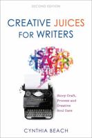 Creative Juices for Writers: Story Craft, Process, and Creative Soul Care 1734685964 Book Cover