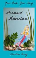 Mermaid Adventure: Your Book, Your Story 1497474892 Book Cover