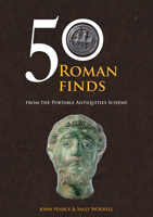 50 Roman Finds from the Portable Antiquities Scheme 1445686848 Book Cover
