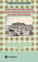 Der kleine Gatsby, Honor Blood, Indianer Joneson und das Rad der Scheiße: und weitere Kurzgeschichten & Gedichte (German Edition) 3384076877 Book Cover