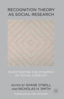 Recognition Theory as Social Research: Investigating the Dynamics of Social Conflict 1349333743 Book Cover