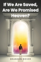 If We Are Saved, Are We Promised Heaven? B0CVR2YM2Q Book Cover