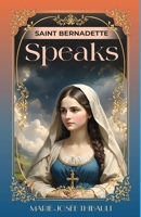 Saint Bernadette Speaks - Book 1 B0C9SG23XY Book Cover