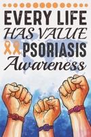 Every Life Has Value Psoriasis Awareness: College Ruled Psoriasis Awareness Journal, Diary, Notebook 6 x 9 inches with 100 Pages 1706283865 Book Cover