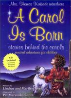 A Carol Is Born: Stories Behind the Carols 1575580748 Book Cover