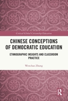 Chinese Conceptions of Democratic Education: Ethnographic Insights and Classroom Practice 1032612592 Book Cover