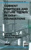 Current Practices and Future Trends in Deep Foundations (Geotechnical Special Publication) (Geotechnical Special Publication) 0784407436 Book Cover