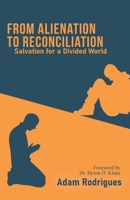 From Alienation to Reconciliation: Salvation for a Divided World B0CQKLNNMJ Book Cover