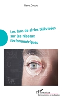 Les fans de séries télévisées sur les réseaux socionumériques (Communication Et Civilisation) (French Edition) 2343130906 Book Cover