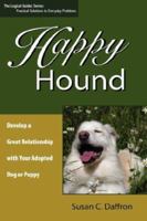 Happy Hound: Develop a Great Relationship with Your Adopted Dog or Puppy 0974924520 Book Cover