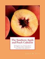 The Southern Apple and Peach Culturist: Adapted to the Climate of Maryland, Virginia, The Carolinas, Georgia and Farther South 1985260565 Book Cover
