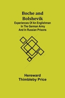 Boche and Bolshevik: Experiences of an Englishman in the German Army and in Russian Prisons 9355344406 Book Cover