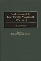 Productions of the Irish Theatre Movement, 1899-1916: A Checklist (Bibliographies and Indexes in the Performing Arts) 0313317445 Book Cover