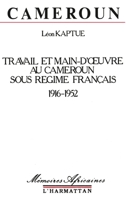 Cameroun, travail et main-d'oeuvre sous le régime français, 1916-1952 2858026556 Book Cover