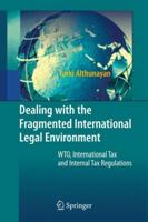 Dealing with the Fragmented International Legal Environment: WTO, International Tax and Internal Tax Regulations 3642046770 Book Cover