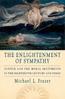The Enlightenment of Sympathy: Justice and the Moral Sentiments in the Eighteenth Century and Today 0199920230 Book Cover