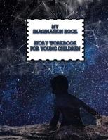 My Imagination Book: Story Workbook for Young Children 1725624427 Book Cover