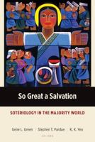 So Great a Salvation: Soteriology in the Majority World 0802872743 Book Cover