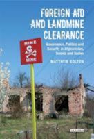 Foreign Aid and Landmine Clearance: Governance, Politics and Security in Afghanistan, Bosnia and Sudan 184885160X Book Cover