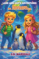 Lane and Lily's Adventures: Penguins in Antarctica B0FCG2KGL2 Book Cover