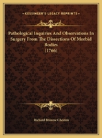 Pathological Inquiries And Observations In Surgery From The Dissections Of Morbid Bodies 1120017009 Book Cover