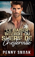 Le Baiser Interdit du Shérif de Chesterville: Une romance interdite entre ennemis et amants avec un shérif (Série Les Secrets Interdits de Chesterville) (French Edition) B0G34HJWG6 Book Cover