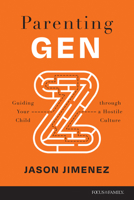 Parenting Gen Z: Guiding Your Child through a Hostile Culture 1646070070 Book Cover