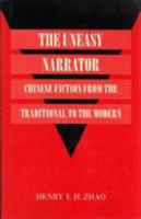 The Uneasy Narrator: Chinese Fiction from the Traditional to the Modern (London Oriental Series) 0197136117 Book Cover