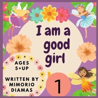 I am a good girl: An educational picture book for kids ages 5 to 10 years old . B095MF22K2 Book Cover