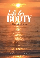 Life for Booty: A Historical Novel 1796086568 Book Cover