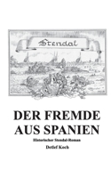 Der Fremde aus Spanien: Historischer Stendal-Roman 3756292614 Book Cover