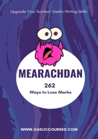 Mearachdan - 262 Ways to Lose Marks: Upgrade your Scottish Gaelic Writing Skills (Scots Gaelic Edition) 1716342104 Book Cover