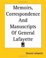 Memoirs, Correspondence And Manuscripts Of General Lafayette 1419133802 Book Cover